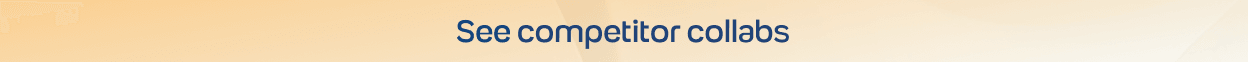 See competitor collabs cta